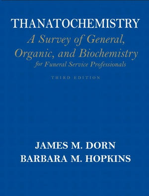 Thanatochemistry: A Survey of General, Organic, and Biochemistry for Funeral Service Professionals,Used