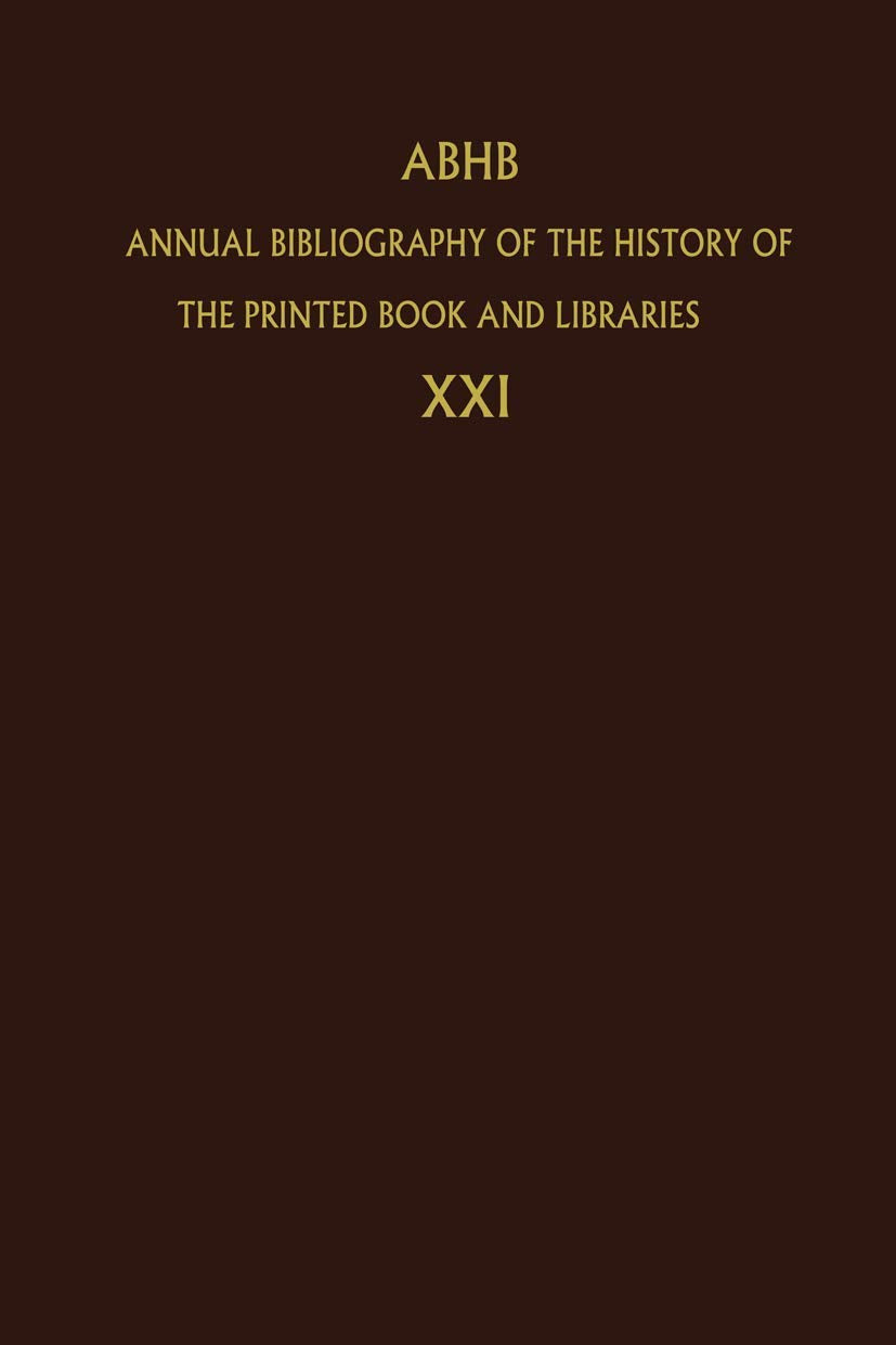 Annual Bibliography of the History of the Printed Book and Libraries: Volume 21: Publications of 1990 and additions from the pre,Used