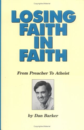 Losing Faith In Faith: From Preacher To Atheist