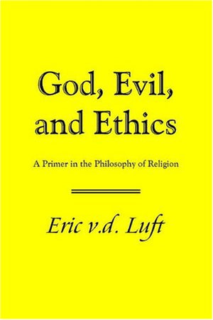 God, Evil, and Ethics: A Primer in the Philosophy of Religion,Used