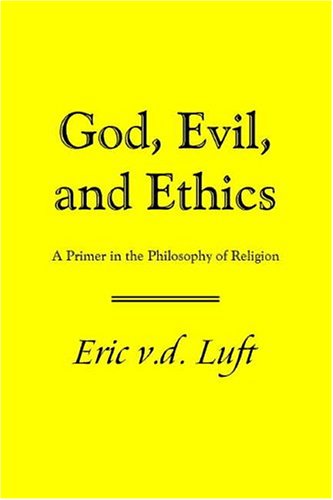 God, Evil, and Ethics: A Primer in the Philosophy of Religion,Used