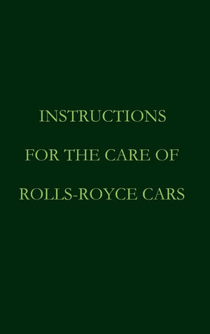 Instructions for the care of RollsRoyce Cars,Used