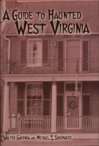 A Guide to Haunted West Virginia,Used
