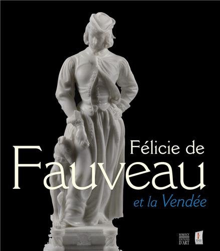 Felicie De Fauveau Et La Vende,New