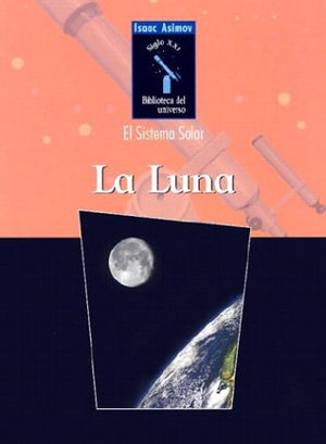 La Luna / Moon (Isaac Asimov Biblioteca Del Universo Del Siglo Xxi/Isaac Asimov'S 21St Century Library Of The Universe) (Spanish,New