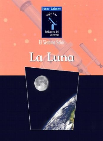 La Luna / Moon (Isaac Asimov Biblioteca Del Universo Del Siglo Xxi/Isaac Asimov'S 21St Century Library Of The Universe) (Spanish,New