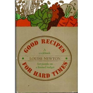 Good Recipes For Hard Times A cookbook for people on a limited budget,Used