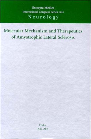 Molecular Mechanism and Therapeutics of Amyotrophic Lateral Sclerosis: Proceedings of the International Symposium on Molecular M,Used
