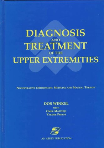 Diagnosis and Treatment of the Upper Extremities: Nonoperative Orthopaedic and Manual Therapy,Used
