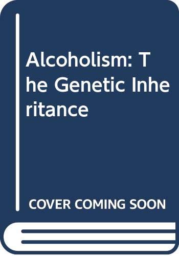 Alcoholism: The Genetic Inheritance,Used