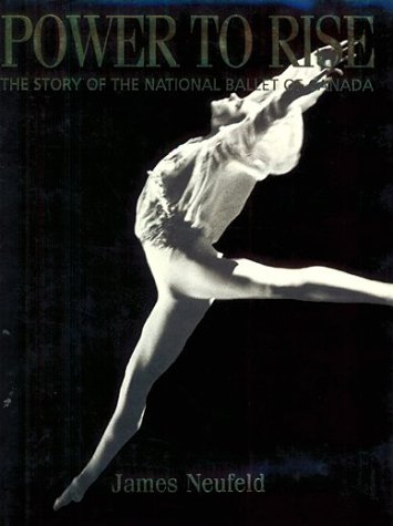 Power to Rise: The Story of the National Ballet of Canada,Used