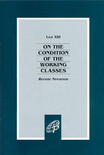 Leo XIII: On The Condition of the Working classes,Used