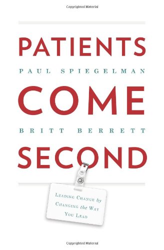 Patients Come Second: Leading Change by Changing the Way You Lead,New