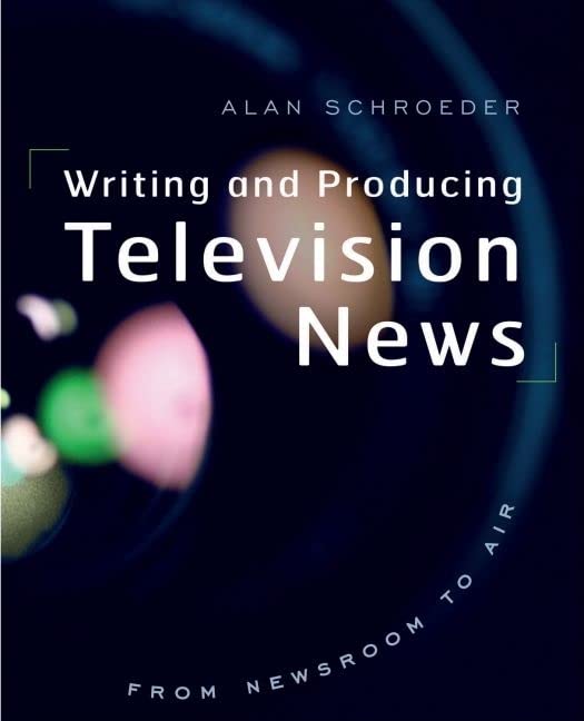 Writing and Producing Television News: From Newsroom to Air,Used