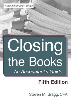 Closing the Books: Fifth Edition: An Accountants Guide,Used