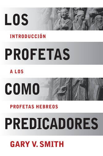 Los Profetas como Predicadores: Introduccion a los Profetas Hebreos (Spanish Edition),Used