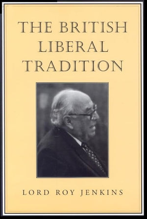 The British Liberal Tradition: From Gladstone Through to Young Churchill, Asquith, and Lloyd George  Is Blair Their Heir? (Sena,Used