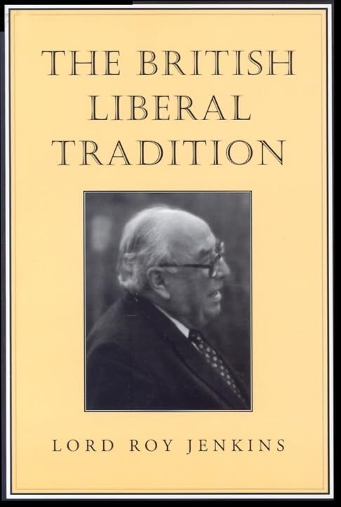 The British Liberal Tradition: From Gladstone Through to Young Churchill, Asquith, and Lloyd George  Is Blair Their Heir? (Sena,Used