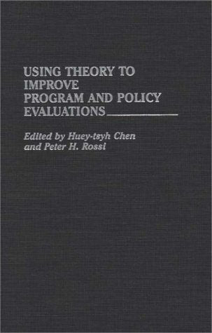 Using Theory To Improve Program And Policy Evaluations: (Contributions In Political Science)