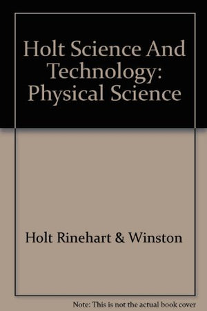 Holt Science And Technology: Physical Science,New