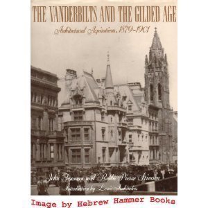 The Vanderbilts and the Gilded Age: Architectural Aspirations, 18791901,Used