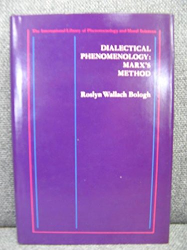 Dialectical Phenomenology: Marx'S Method (The International Library Of Phenomenology And Moral Sciences)