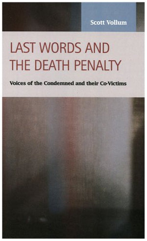 Last Words and the Death Penalty: Voices of the Condemned and Their Covictims (Criminal Justice: Recent Scholarship),Used