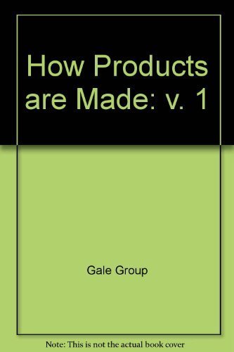 How Products Are Made: An Illustrated Guide to Product Manufacturing (How Products Are Made) Volume 1