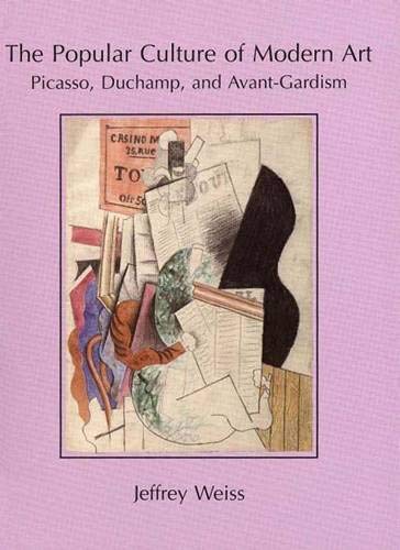 The Popular Culture Of Modern Art: Picasso, Duchamp, And Avantgardism-new,New