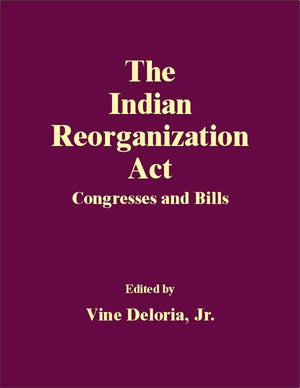 The Indian Reorganization Act: Congresses And Bills,Used