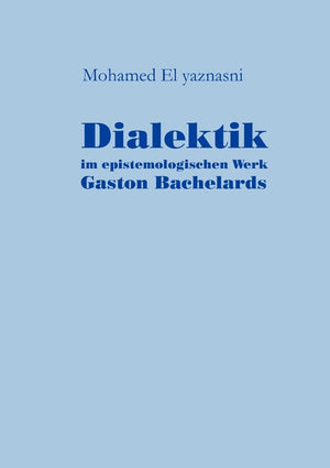 Dialektik im epistemologischen Werk Gaston Bachelards (German Edition),Used