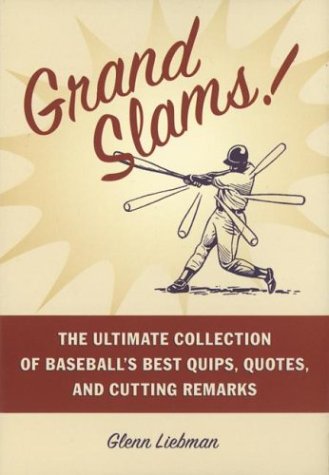 Grand Slams! : The Ultimate Collection of Baseball's Best Quips, Quotes, and Cutting Remarks,Used