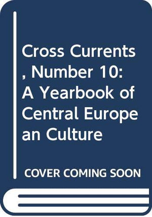 Cross Currents, Number 10: A Yearbook of Central European Culture,Used