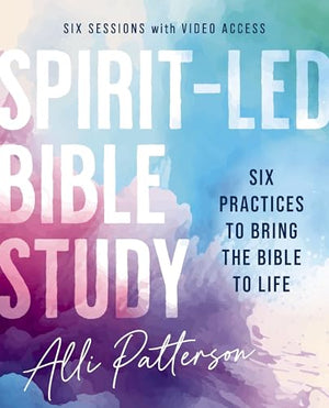SpiritLed Bible Study Workbook Plus Streaming Video: Six Practices To Bring The Bible To Life