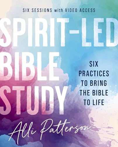 SpiritLed Bible Study Workbook Plus Streaming Video: Six Practices To Bring The Bible To Life