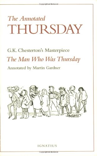 The Annotated Thursday: G.K. Chesterton'S Masterpiece, The Man Who Was Thursday-new