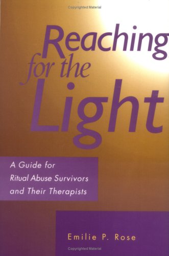 Reaching for the Light: A Guide for Ritual Abuse Survivors and Their Therapists,Used