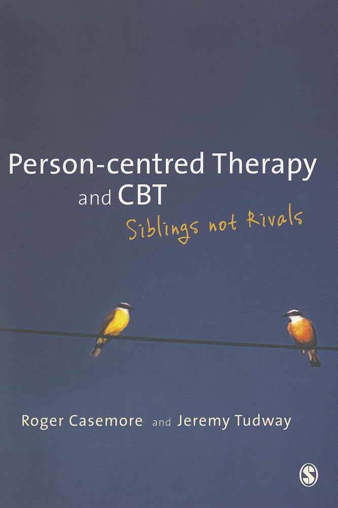 Personcentred Therapy and CBT: Siblings not Rivals,New