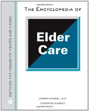 The Encyclopedia Of Elder Care (Facts On File Library Of Health And Living),Used