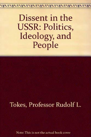 Dissent in the USSR: Politics, Ideology, and People,Used