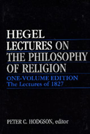 Lectures on the Philosophy of Religion: OneVolume Edition  The Lectures of 1827,Used