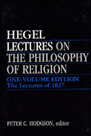 Lectures on the Philosophy of Religion: OneVolume Edition  The Lectures of 1827,Used