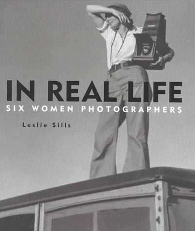 In Real Life: Six Women Photographers,New