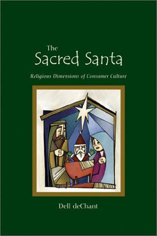 The Sacred Santa: Religious Dimensions of Consumer Culture,Used