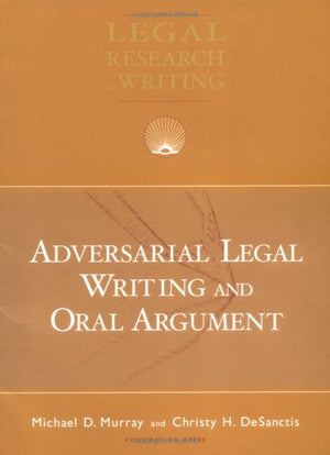 Adversarial Legal Writing and Oral Argument (University Casebook Series),Used