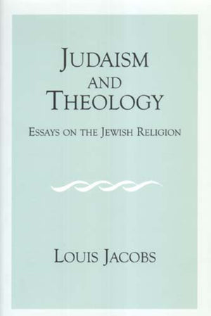 Judaism And Theology: Essays On The Jewish Religion