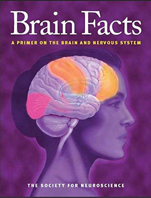 Brain Facts: A Primer on the Brain and Nervous System,New