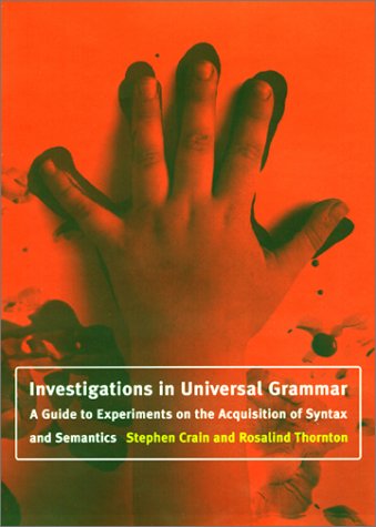 Investigations in Universal Grammar: A Guide to Experiments on the Acquisition of Syntax and Semantics (Language, Speech, and Co,Used