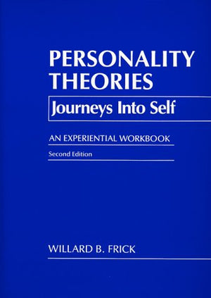Personality Theories: Journeys into Self, An Experiential Workbook,New