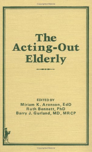 The ActingOut Elderly: Issues for Helping Professionals,Used